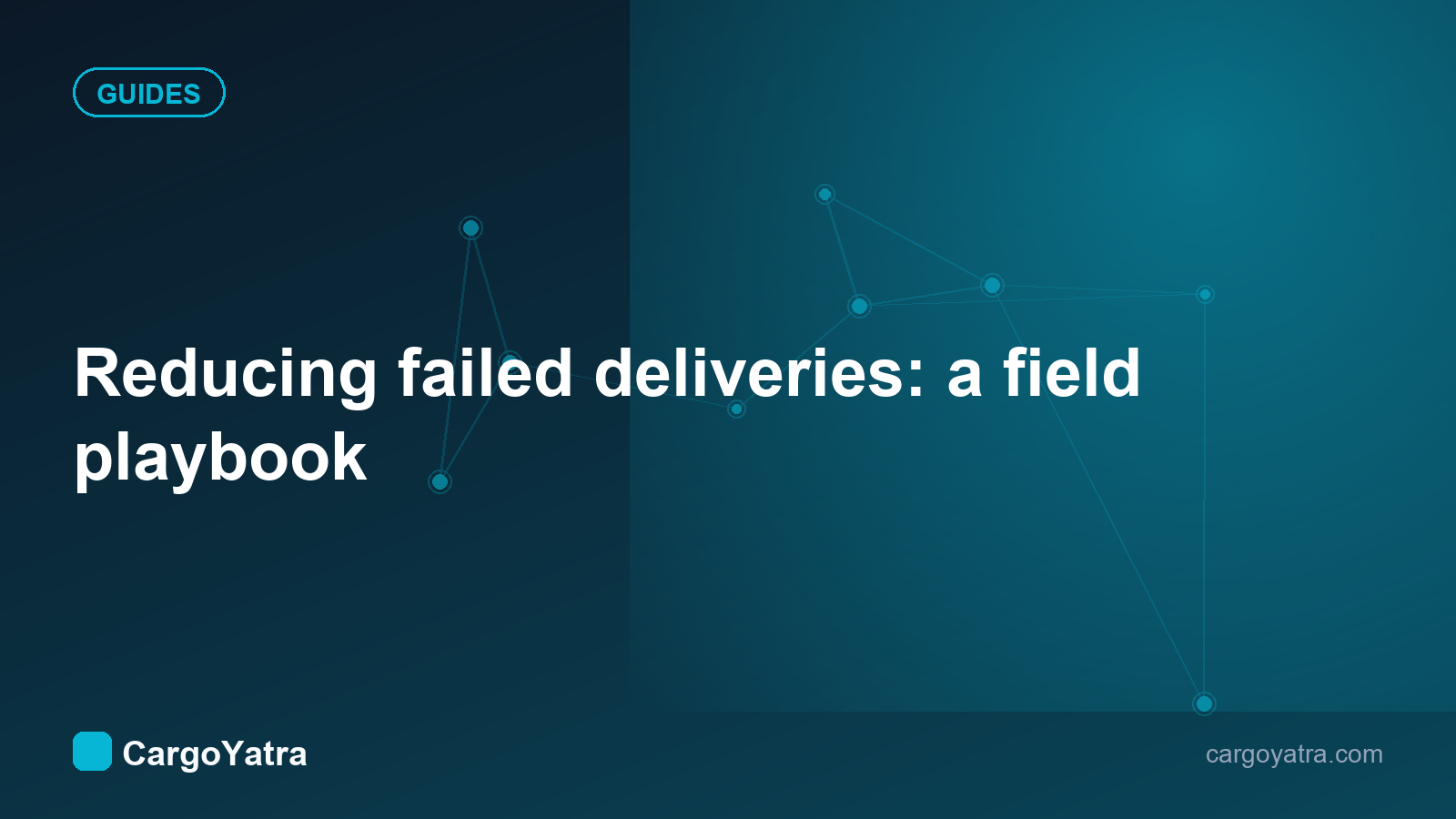 Reducing failed deliveries: a field playbook